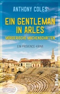 Cover: Ein Gentleman in Arles - M&ouml;rderische Machenschaften - Piper