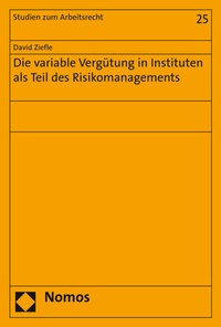 Abbildung von: Die variable Vergütung in Instituten als Teil des Risikomanagements - Nomos