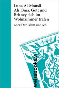 Abbildung von: Als Oma, Gott und Britney sich im Wohnzimmer trafen - weissbooks