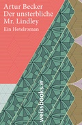 Cover: Der unsterbliche Mr. Lindley - weissbooks