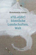 Cover: sTiL.e(dir) S&auml;mtliche Landschaften, Welt - Klever Verlag