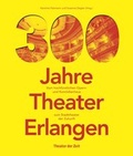 Cover: 300 Jahre Theater Erlangen - Theater der Zeit