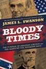 Cover: Bloody Times: The Funeral of Abraham Lincoln and the Manhunt for Jefferson Davis - HarperCollins