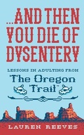 Cover: ...and Then You Die of Dysentery - Houghton Mifflin Harcourt Publishing Company