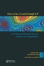 Cover: How to be a Good Enough GP - CRC Press