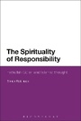 Cover: The Spirituality of Responsibility - Bloomsbury Academic