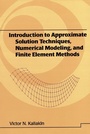 Cover: Introduction to Approximate Solution Techniques, Numerical Modeling, and Finite Element Methods - CRC Press