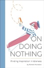 Cover: On Doing Nothing - Chronicle Books LLC