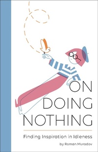Enlarge image Cover: On Doing Nothing - Chronicle Books LLC
