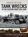 Cover: Tank Wrecks of the Eastern Front, 1941-1945 - Pen & Sword Military