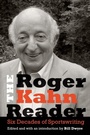 Cover: The Roger Kahn Reader - University of Nebraska Press