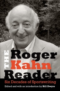 Enlarge image Cover: The Roger Kahn Reader - University of Nebraska Press