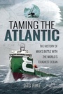 Cover: Taming the Atlantic - Pen & Sword Maritime