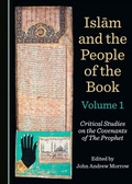 Cover: Islam and the People of the Book Volumes 1-3 - Cambridge Scholars Publishing