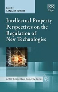 Cover: Intellectual Property Perspectives on the Regulation of New Technologies - Edward Elgar Publishing