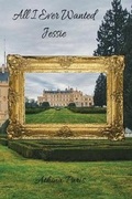 Cover: All I Ever Wanted Jessie - RockHill Publishing LLC