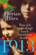 Cover: 1913 - Was ich unbedingt noch erz&auml;hlen wollte - Fischer Taschenbuch