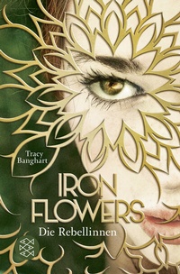 Abbildung von: Iron Flowers - Die Rebellinnen - FISCHER Sauerländer