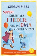 Cover: &raquo;Super&laquo;, schreit der Frieder, und die Oma kichert wieder - FISCHER Sauerl&auml;nder