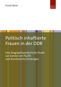 Abbildung von: Politisch inhaftierte Frauen in der DDR - Budrich UniPress