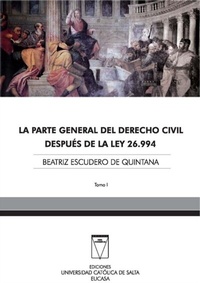 Abbildung von: La parte general del derecho civil después de la Ley 26.994 - Ediciones Universidad Católica de Salta