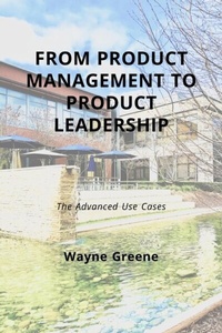 Abbildung von: From Product Management To Product Leadership - Wayne Greene