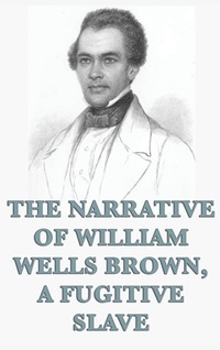 Abbildung von: The Narrative of William Wells Brown, A Fugitive Slave - SMK Books