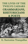 Cover: The Lives of the Twelve Caesars -Grammarians, Rhetoricians and Poets- - SMK Books