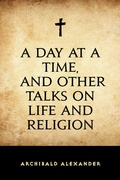 Cover: A Day at a Time, and Other Talks on Life and Religion - Krill Press