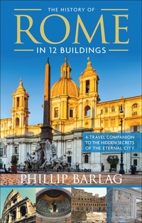 Abbildung von: The History of Rome in 12 Buildings - New Page Books