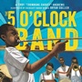 Cover: The 5 O'Clock Band - Abrams Books for Young Readers