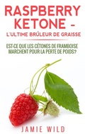 Cover: Raspberry Ketone - l'Ultime Br&ucirc;leur de Graisse - Books on Demand