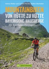 Abbildung von: Mountainbiken von Hütte zu Hütte Bayerische Hausberge - Bruckmann