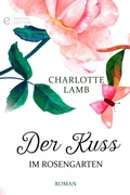 Cover: Der Kuss im Rosengarten - CORA Verlag