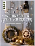 Cover: Weihnachten steht vor der T&uuml;r: Winterfeste Deko f&uuml;r drau&szlig;en - frechverlag GmbH