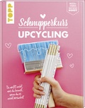Cover: Schnupperkurs - Upcycling - frechverlag GmbH