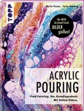Cover: Acrylic Pouring. Der neue Acrylmal-Trend: BILDER gie&szlig;en! - frechverlag GmbH
