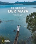 Cover: Die Weisheit der Maya - National Geographic Deutschland