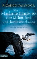 Cover: Wie Madame Hortense eine Million fand und damit verschwand - Dryas Verlag