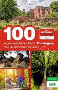 Abbildung von: 100 sagenumwobene Orte in Thüringen, die Sie entdecken müssen - Sutton
