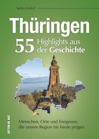 Abbildung von: Thüringen. 55 Highlights aus der Geschichte - Sutton