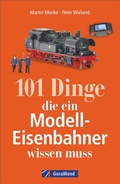 Cover: 101 Dinge, die ein Modell-Eisenbahner wissen muss - GeraMond