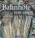 Cover: Bahnh&ouml;fe von oben - GeraMond