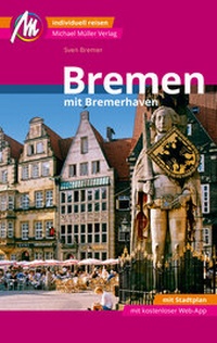 Abbildung von: Bremen MM-City - mit Bremerhaven Reiseführer Michael Müller Verlag - Michael Müller Verlag