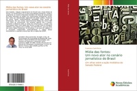 Abbildung von: Mídia das fontes: Um novo ator no cenário jornalístico do Brasil - Novas Edições Acadêmicas
