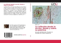 Abbildung von: La reflexion desde la accion, desde y sobre su practica - Editorial Academica Espanola
