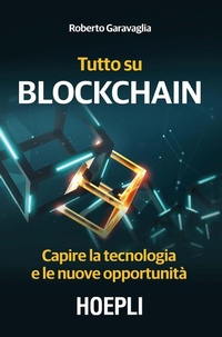 Abbildung von: Tutto su Blockchain. Capire la tecnologia e le nuove opportunità - Business & technology;Hoepli