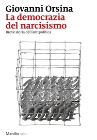 Abbildung von: La democrazia del narcisismo. Breve storia dell'antipolitica - I nodi;Marsilio