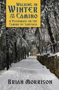 Cover: WALKING IN WINTER ON THE CAMINO - Brian Morrison
