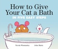 Cover: How to Give Your Cat a Bath - Tundra Books